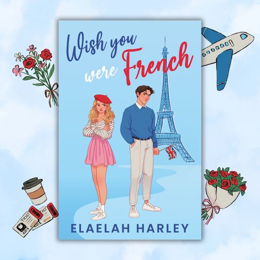 Wish You Were French by Elaelah Harley (signed paperback version)