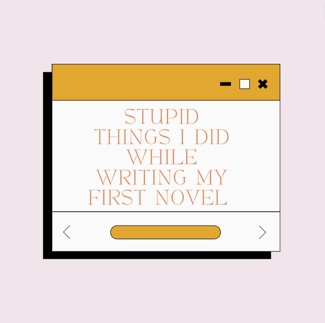 Stupid things I did while writing my first novel | Elaelah Harley